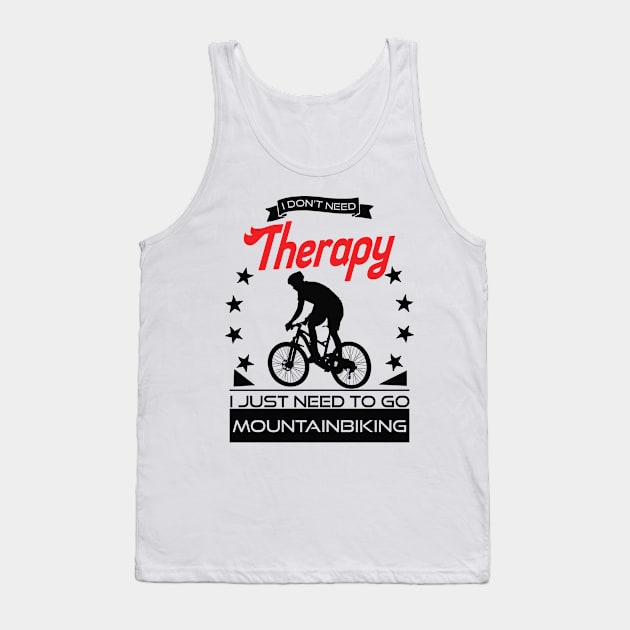 Mountain Biking - Better Than Therapy Gift For Mountain Bikers Tank Top by OceanRadar